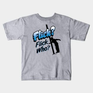 Flick Who? Kids T-Shirt